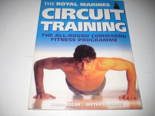 The Royal Marines Circuit Training: The All-Round Commando Fitness Programme