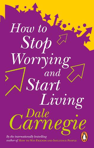 How To Stop Worrying And Start Living