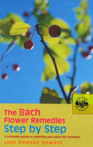 The Bach Flower Remedies Step by Step 