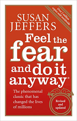 Feel The Fear And Do It Anyway