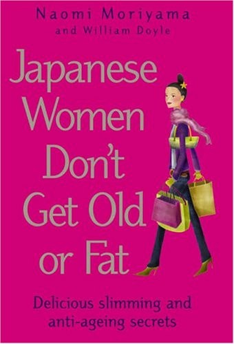 Japanese Women Don't Get Old or Fat