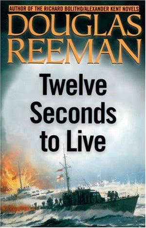 Twelve Seconds to Live/ Strike from the Sea: Two Bestsellers in One Volume