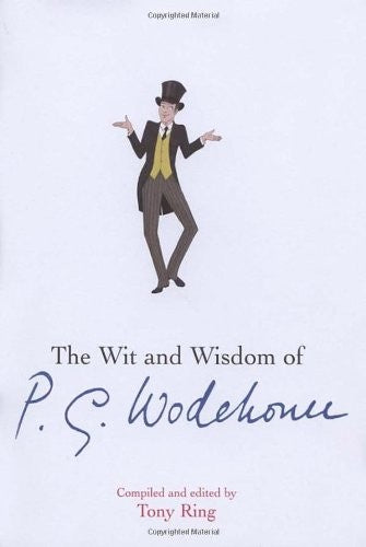 The Wit and Wisdom of P.G. Wodehouse