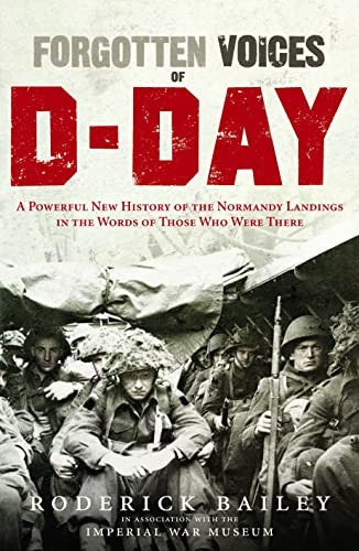 Forgotten Voices of D-Day Words of Those Who Were There