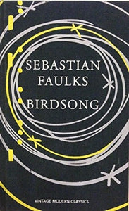 Birdsong by Sebastian Faulks (Vintage Modern Classics 1st Edition) 