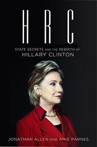 HRC: State Secrets and the Rebirth of Hillary Clinton 