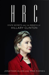 HRC: State Secrets and the Rebirth of Hillary Clinton 