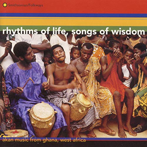 Rhythms of Life, Songs of Wisdom: Akan Music from Ghana