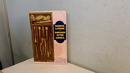 Surgeon in the Crimea: The experiences of George Lawson recorded in letters to his family 1854-1855;