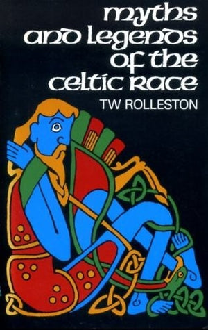 Myths and Legends of the Celtic Race