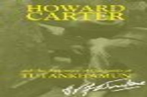Howard Carter and the Discovery of the Tomb of Tutankhamun