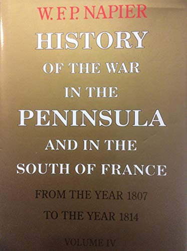 History of the War in the Peninsula and in the South of France from the Year 1807 to the Year 1814