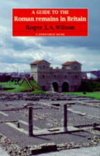 A Guide to the Roman Remains in Britain