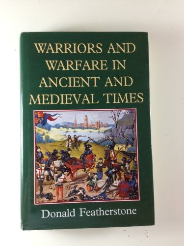 Warriors and Warfare in Ancient and Medieval Times