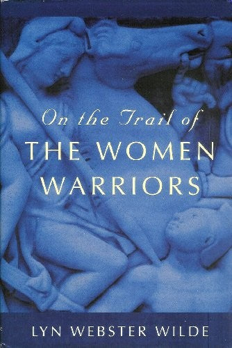 On the Trail of the Women Warriors