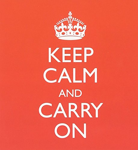 Keep Calm & Carry on