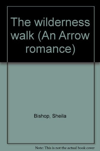 The wilderness walk (An Arrow romance)