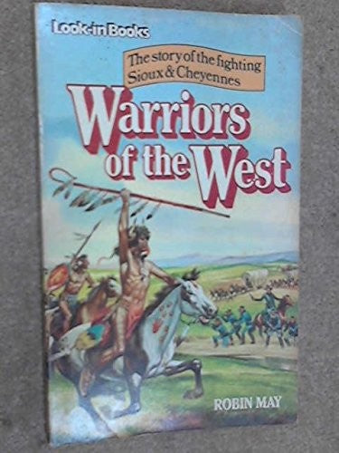 Warriors of the West: The story of the Fighting Sioux and Cheyennes (Look-in Books)