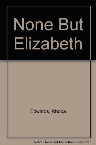 None but Elizabeth