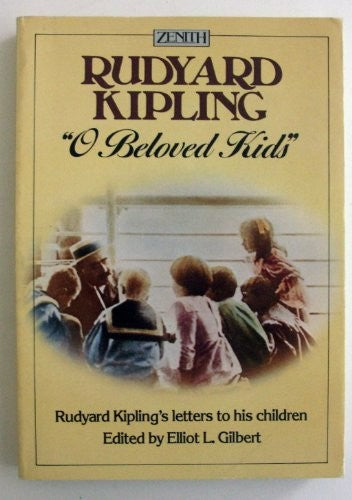 O Beloved Kids: Rudyard Kipling's Letters to His Children (Zenith S)