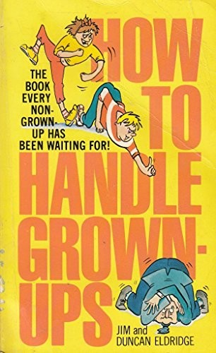 How to Handle Grown-ups