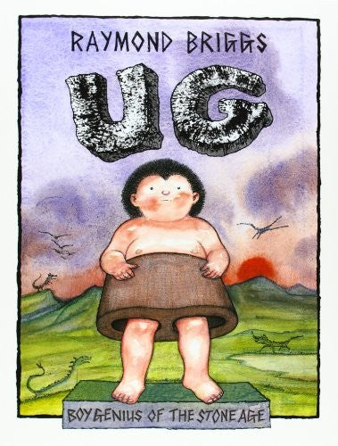Ug : Boy Genius Of The Stone Age And His Search For Soft Trousers