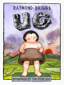 Ug : Boy Genius Of The Stone Age And His Search For Soft Trousers 