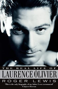The Real Life Of Laurence Olivier 