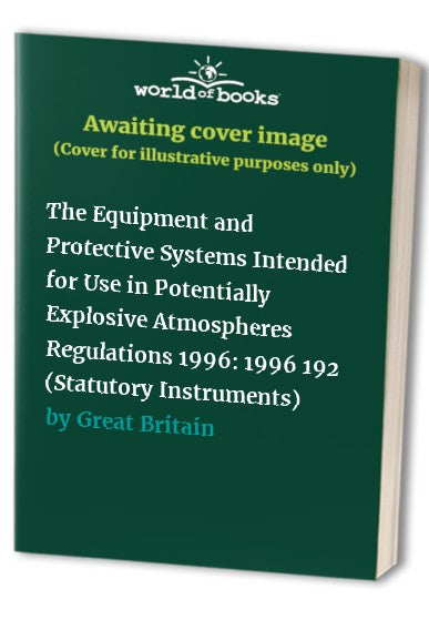 The Equipment and Protective Systems Intended for Use in Potentially Explosive Atmospheres Regulations 1996