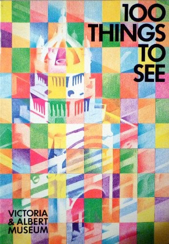 One Hundred Things to See in the Victoria and Albert Museum