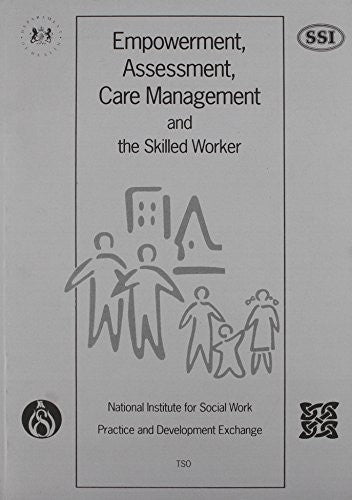 Empowerment, assessment, care management and the skilled worker