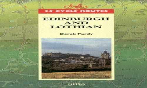 25 Cycle Routes: Edinburgh and Lothian