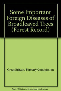 Some Important Foreign Diseases of Broadleaved Trees 