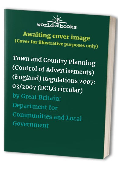 Town and Country Planning (Control of Advertisements) (England) Regulations 2007