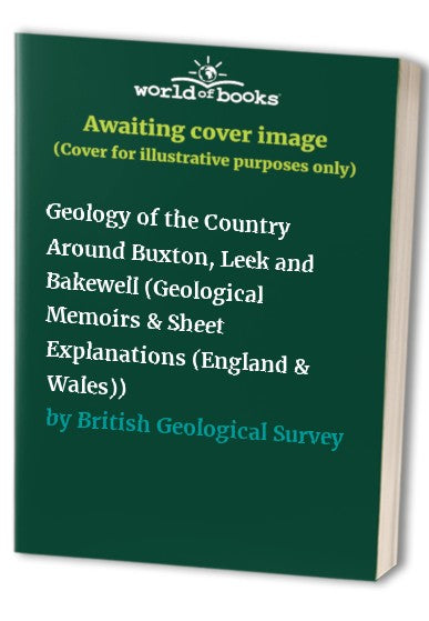 Geology of the Country Around Buxton, Leek and Bakewell