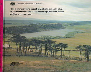 The Structure and Evolution of the Northumberland-Solway Basin and Adjacent Areas 