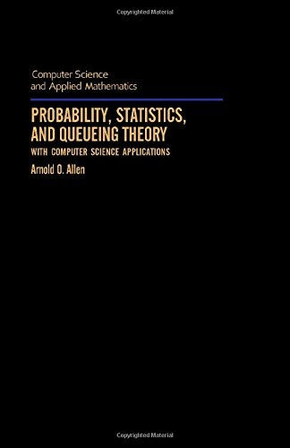 Probability, Statistics and Queueing Theory with Computer Science Applications