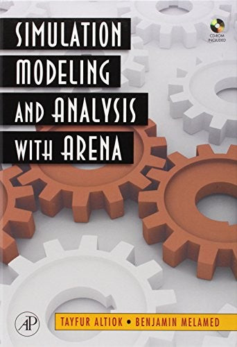 Simulation Modeling and Analysis with ARENA