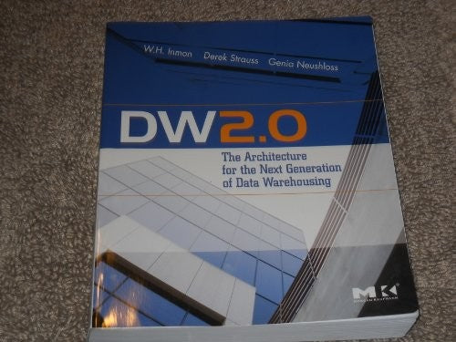 DW 2.0: The Architecture for the Next Generation of Data Warehousing