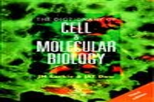 The Dictionary of Cell and Molecular Biology