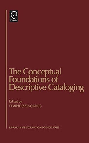 The Conceptual Foundations of Descriptive Cataloging