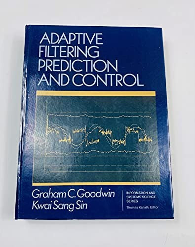 Adaptive Filtering, Prediction and Control