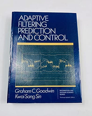 Adaptive Filtering, Prediction and Control
