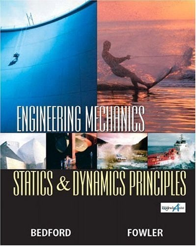 Engineering Mechanics-Statics and Dynamics Principles