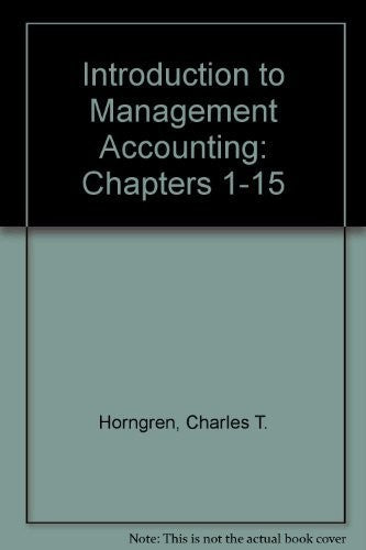 Introduction to Management Accounting, Chapters 1-15