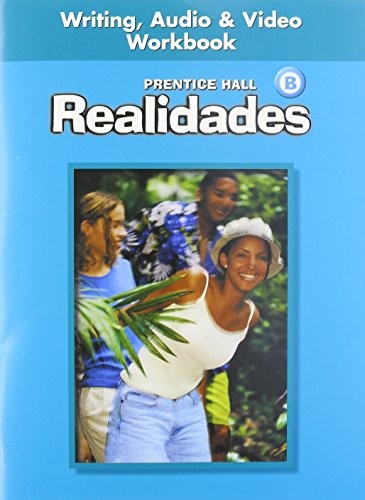 Prentice Hall Spanish Realidades Writing, Audio, and Video Workbook Level B First Edition 2004c