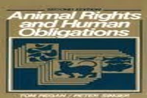 Animal Rights and Human Obligations 
