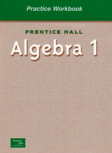 Practice Workbook: Prentice Hall Algebra 1