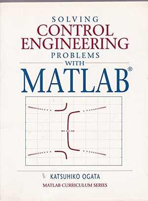 Solving Control Engineering Problems with Matlab