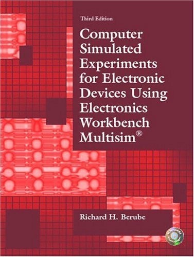 Computer Simulated Experiments for Electronic Devices Using Electronics Workbench Multisim